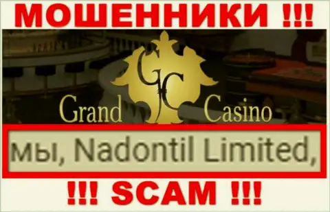 Избегайте интернет мошенников Grand Casino - наличие инфы о юридическом лице Nadontil Limited не делает их добропорядочными