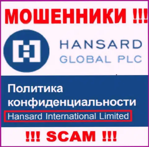 На информационном ресурсе Hansard International Limited сообщается, что Hansard International Limited - это их юридическое лицо, однако это не обозначает, что они честные