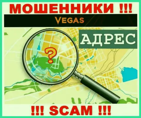 Будьте крайне бдительны, Vegas Casino махинаторы - не намерены показывать сведения об местонахождении компании