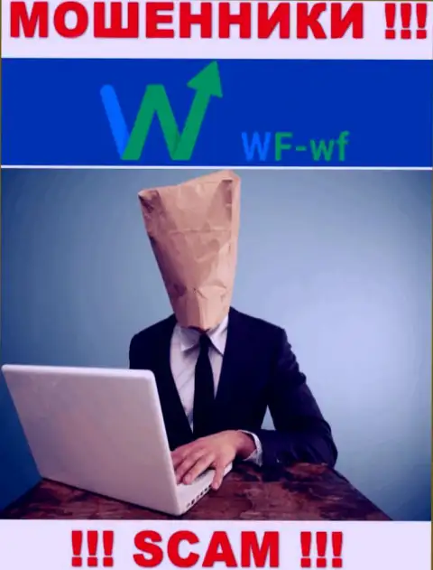 Не работайте совместно с интернет мошенниками WF WF - нет сведений о их непосредственном руководстве