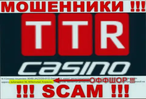 TTRCasino - это разводилы !!! Засели в оффшоре по адресу Julianaplein 36, Willemstad, Curacao и крадут денежные средства клиентов