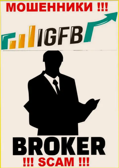 Взаимодействуя с IGFB One, можете потерять все денежные активы, ведь их Брокер - это развод