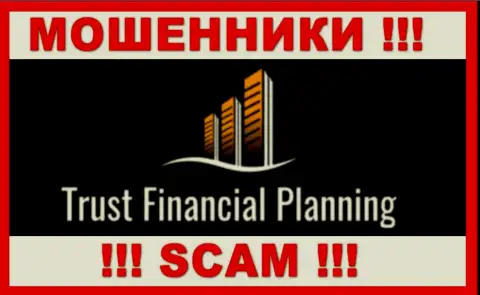 Trust-Financial-Planning - это МАХИНАТОРЫ !!! Работать весьма опасно !!!